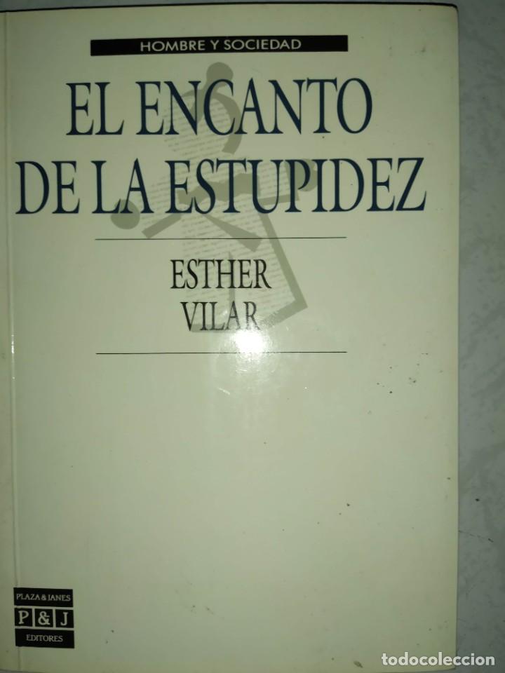 Libros de segunda mano: EL ENCANTO DE LA ESTUPIDEZ. ESTHER VILAR. - Foto 1