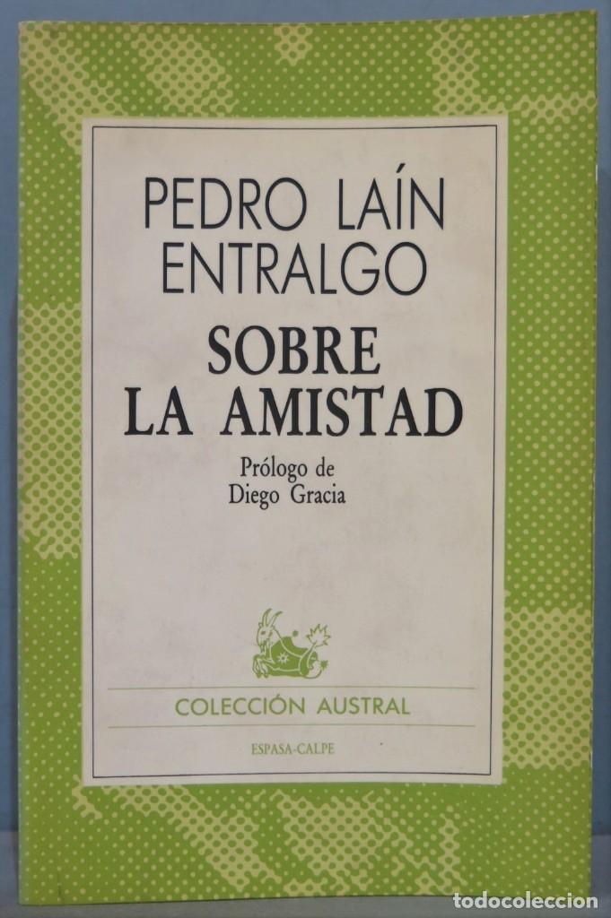 Libros de segunda mano: 1985.- SOBRE LA AMISTAS. LAIN ENTRALGO. AUSTRAL - Foto 1