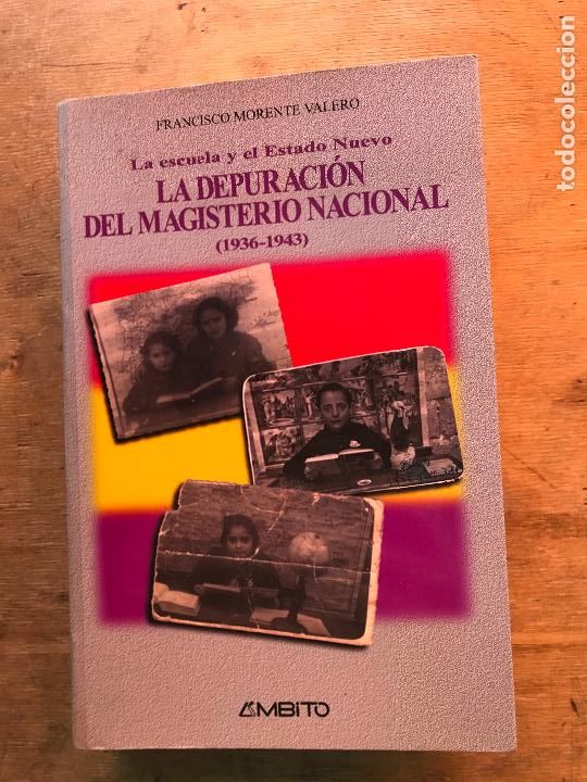 Livres d'occasion: LA DEPURACI&Oacute;N DEL MAGISTERIO NACIONAL. (1936 - 1949). FRANCISCO MORENTE VALERO.