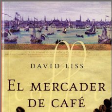 Libros de segunda mano: EL MERCADER DE CAFÉ. DAVID LISS. RANDOM HOUSE-MONDADORI. 2004. 376 PÁGS. TAPA BLANDA.