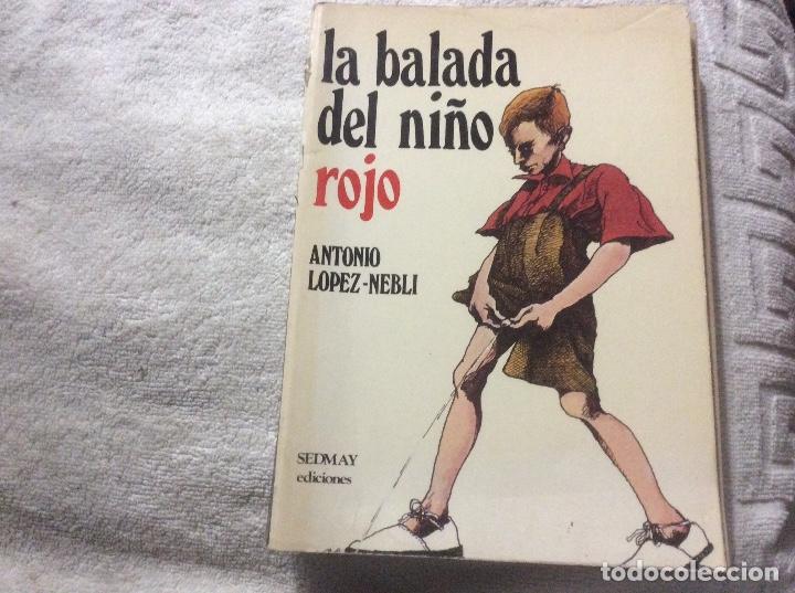 Libros de segunda mano: LA BALADA DEL NI&Ntilde;O ROJO - ANTONIO LOPEZ-NEBLI - Foto 1