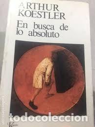 Libros de segunda mano: en busca de lo absoluto Arthur Koestler - Foto 1