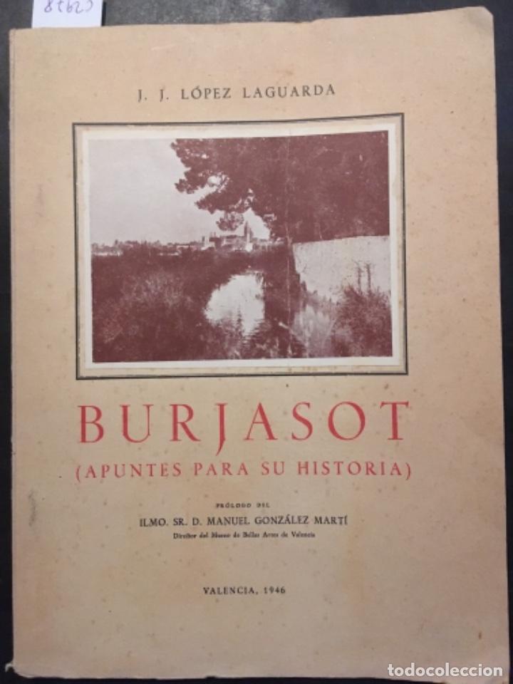 Libros de segunda mano: BURJASOT, APUNTES PARA SU HISTORIA, J J LOPEZ LAGUARDA