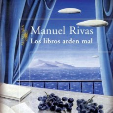 Libros de segunda mano: LOS LIBROS ARDEN MAL. MANUEL RIVAS. -NUEVO