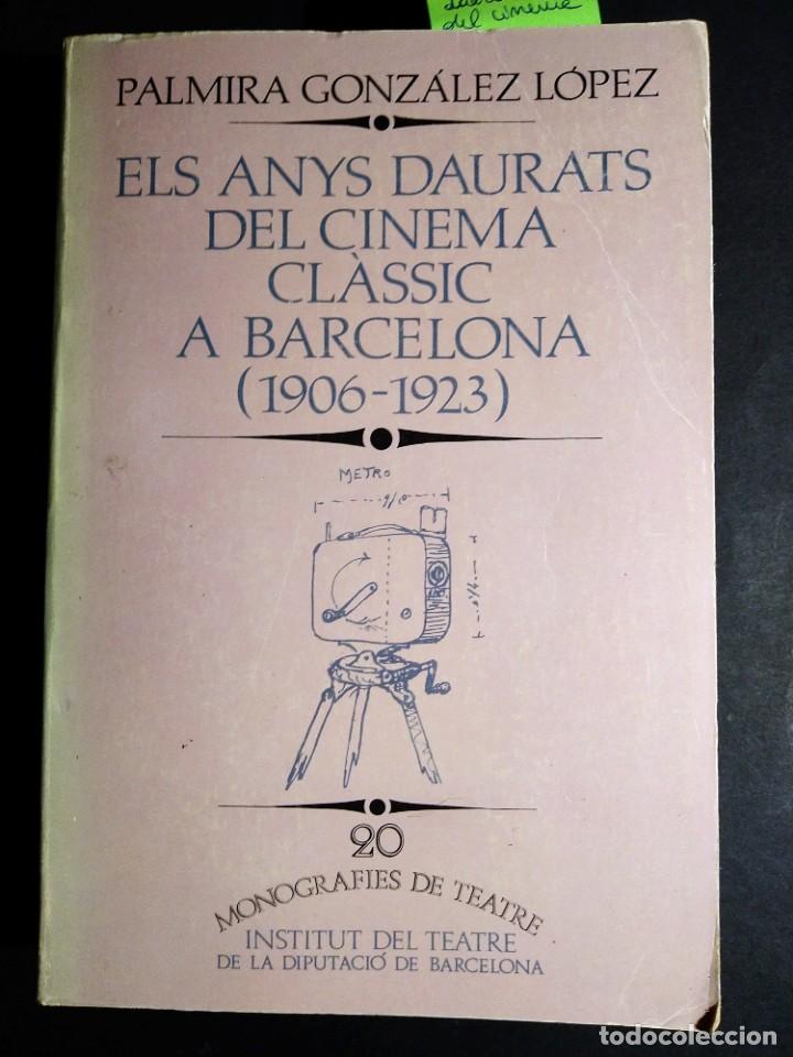 Livres d'occasion: ELS ANYS DAURATS DEL CINEMA CL&Aacute;SIC A BARCELONA 1906-1923 - PALMIRA GONZ&Aacute;LEZ L&Oacute;PEZ