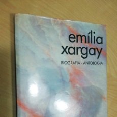 Libros de segunda mano: * EMÍLIA XARGAY. BIOGRAFIA ANTOLOGICA(RF:PE/*)