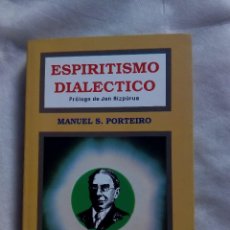 Libros de segunda mano: ESPIRITISMO DIALÉCTICO / MANUEL S. PORTEIRO