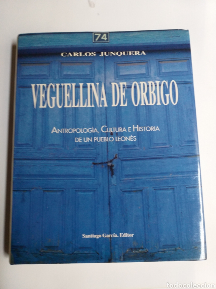 Second hand books: Veguellina de &Oacute;rbigo. Antropolog&iacute;a cultura e historia de un pueblo leones Le&oacute;n Carlos Junquera