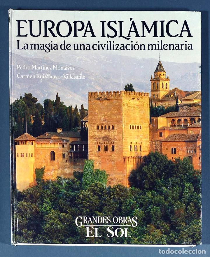 Libros de segunda mano: EUROPA ISL&Aacute;MICA. LA MAGIA DE UNA CIVILIZACI&Oacute;N MILENARIA. GRANDES OBRAS EL SOL. 1991. EXCELENTE.