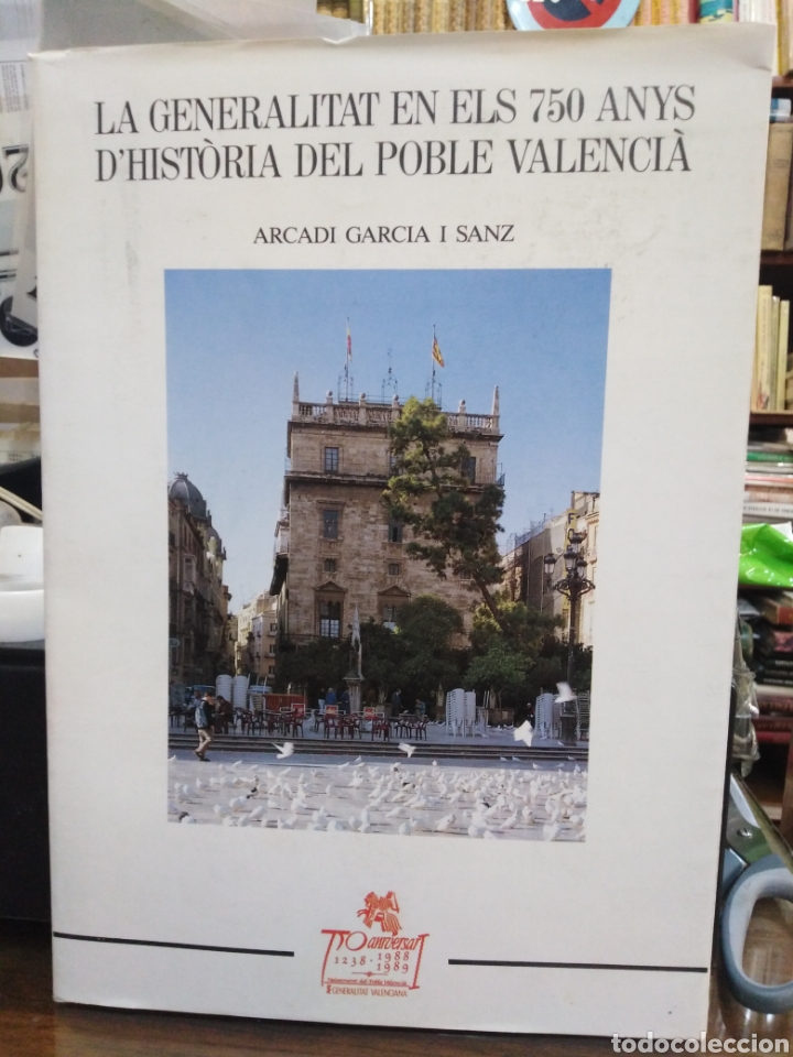 Libros de segunda mano: LA GENERALITAT EN ELS 750 ANYS D' HISTORIA DEL POBL&Eacute; VALENCIA-ARCADI GARC&Iacute;A I SANZ-1990