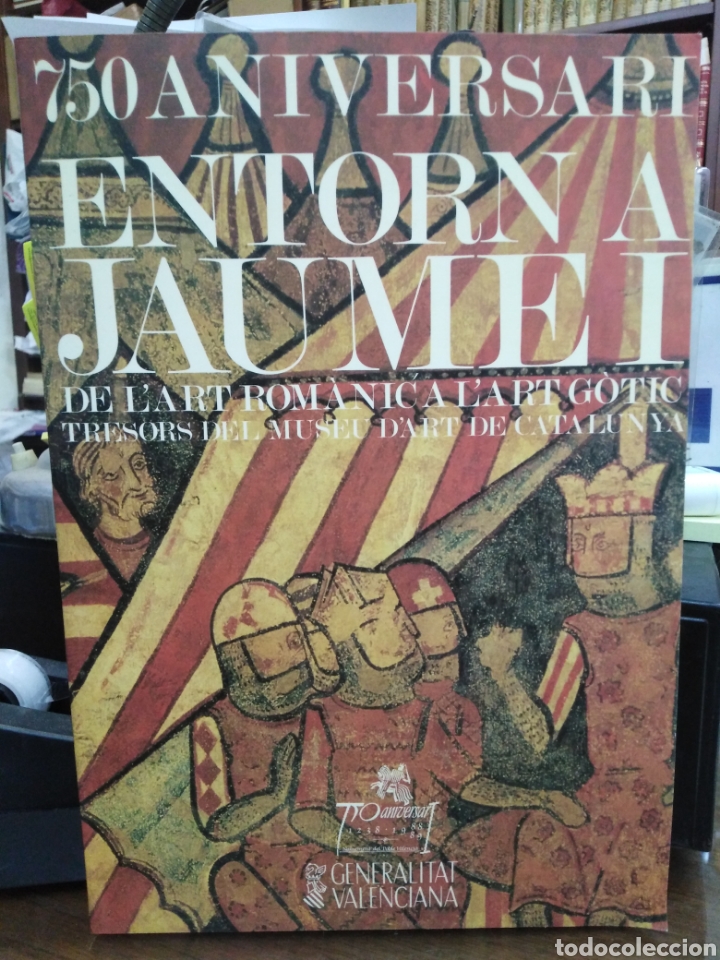 Libros de segunda mano: 750 ANIVERSARI ENTORN A JAUME I DE L' ART ROM&Aacute;NICA A L' ART G&Oacute;TIC-