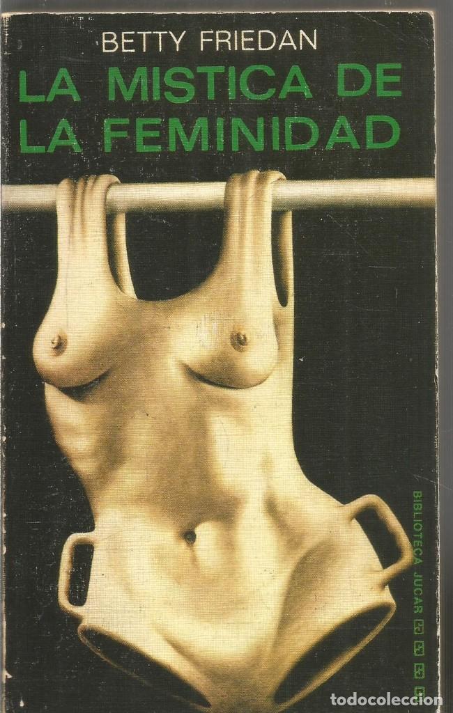 Libros de segunda mano: BETTY FRIEDAN. LA MISTICA DE LA FEMINIDAD. JUCAR - Foto 1