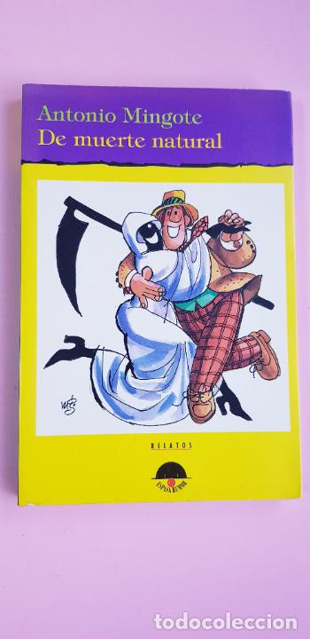 Libros de segunda mano: LIBRO-DE MUERTE NATURAL-ANTONIO MINGOTE-RELATOS-1993-EXCELENTE ESTADO-VER FOTOS