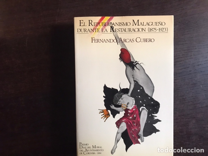 Libri di seconda mano: El republicanismo malague&ntilde;o durante la restauraci&oacute;n 1875-1923. Fernando arcas