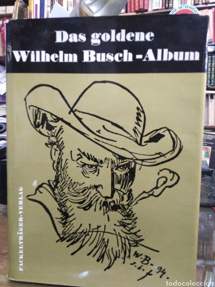 Libros de segunda mano: DAS GOLDENE WILHELM-BUSCH-ALBUM/TEIL NARRHEITEN UND WAHRHEITEN-MIT EINER EINLEITUNG VON FRIEDRICH