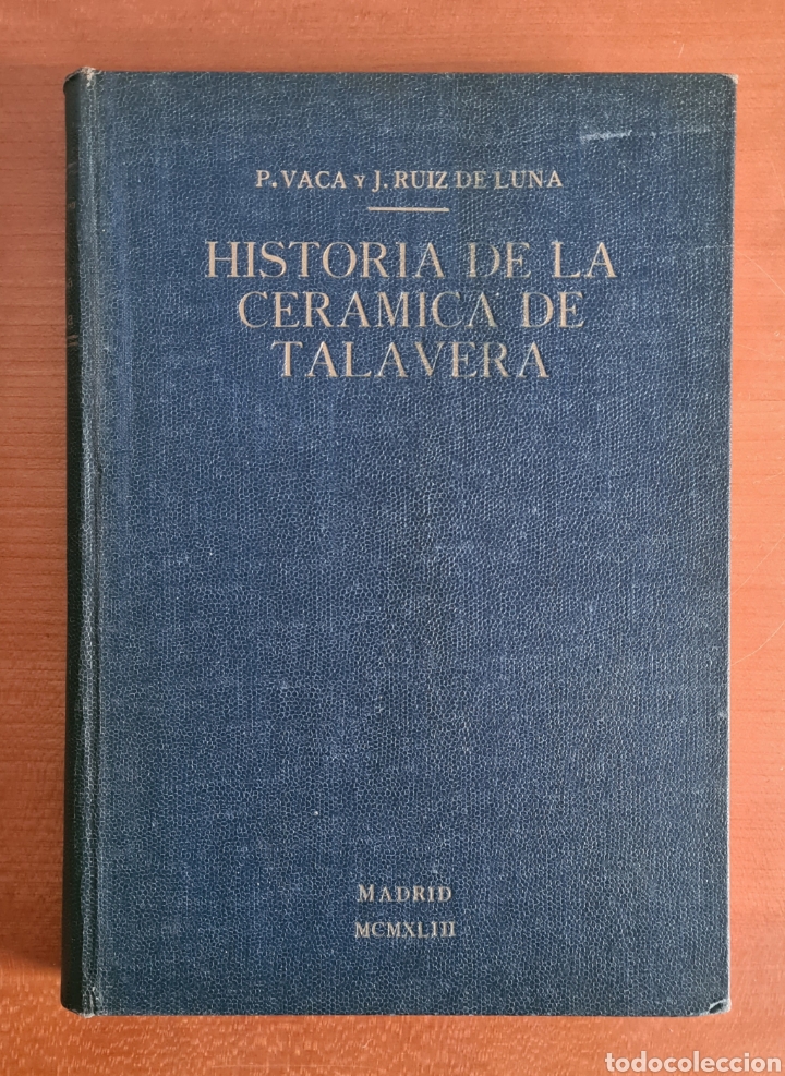 Second hand books: Historia de la Cer&aacute;mica de Talavera - P. Vaca y J. Ruiz de Luna A&ntilde;o 1943 Puente del Arzobispo Toledo