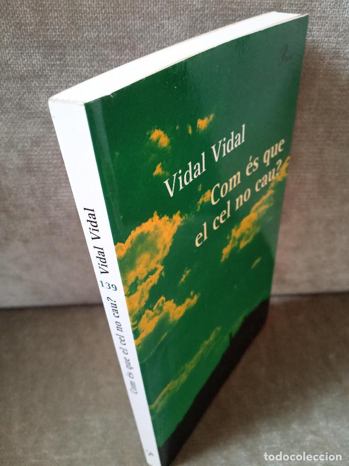 Libros de segunda mano: VIDAL VIDAL - COM &Eacute;S QUE EL CEL NO CAU? - PROA, 2004 - EN CATAL&Agrave; - Foto 2