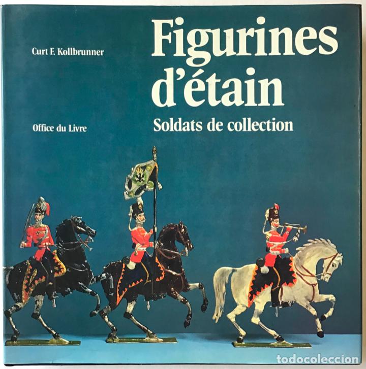 Libros de segunda mano: FIGURINES D'&Eacute;TAIN. Soldats de collection. - KOLLBRUNNER, Curt F.