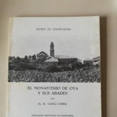 Libros de segunda mano: EL MONASTERIO DE OYA Y SUS ABADES. FR. M. YAÑEZ NEIRA