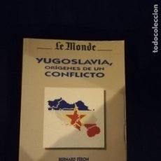 Libros de segunda mano: YUGOSLAVIA ORÍGENES DE UN CONFLICTO. BERNARD FÉRON