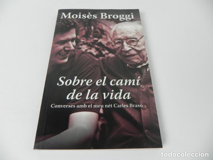 Libros de segunda mano: SOBRE EL CAM&Iacute; DE LA VIDA (MOIS&Egrave;S BROGGI) EDICIONES B-2012 1&ordf; EDICI&Oacute; (EN CATAL&Aacute;N) - Foto 2