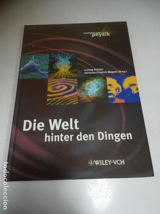 Libri di seconda mano: DIE WELT HINTER DEN DINGEN. LUDWIG SCHULTZ / H.F WAGNER. 15 &ordm; ED. 2005. ED WILEY-VCH. TAPA DURA