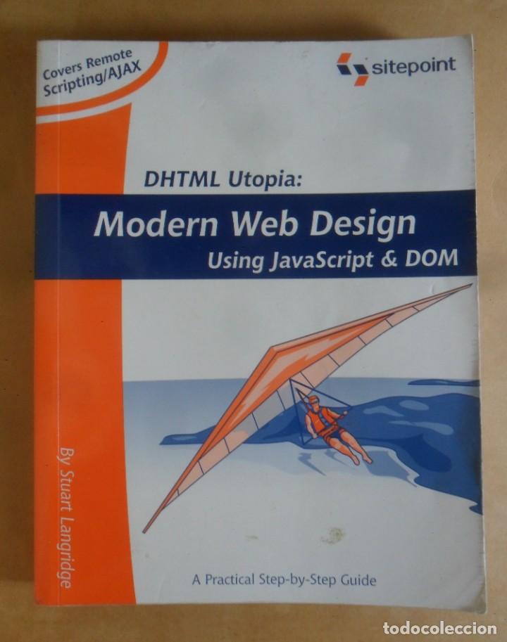 Libros de segunda mano: DHTML UTOPIA: MODERN WEB DESIGN (JAVASCRIPT & DOM) - SITEPOINT - 2005 * EN INGLES - Foto 1