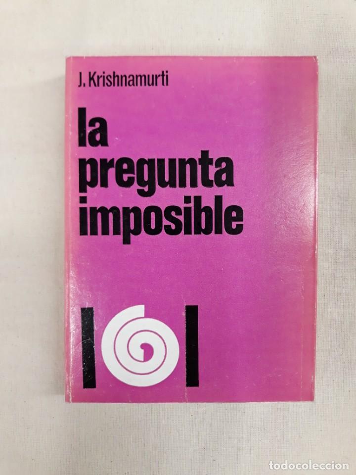 Libros de segunda mano: KRISHNAMURTI, J. LA PREGUNTA IMPOSIBLE - Foto 1