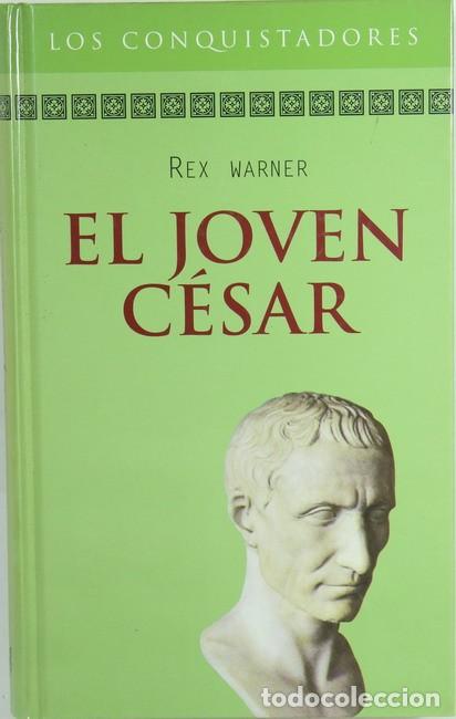 Libros de segunda mano: Libro El Joven Cesar. Rex Warner. Los conquistadores. RBA. - Foto 1