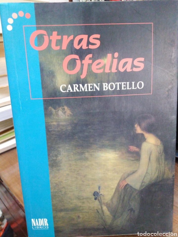 Libros de segunda mano: OTRAS OFELIAS-CARMEN BOTELLO-EDITA NADIR 20008
