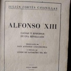 Libros de segunda mano: ALFONSO XIII CAUSAS Y EPISODIOS DE UNA REVOLUCION, JULIAN CORTES CAVANILLAS- AÑOS 40. Lote 245057620
