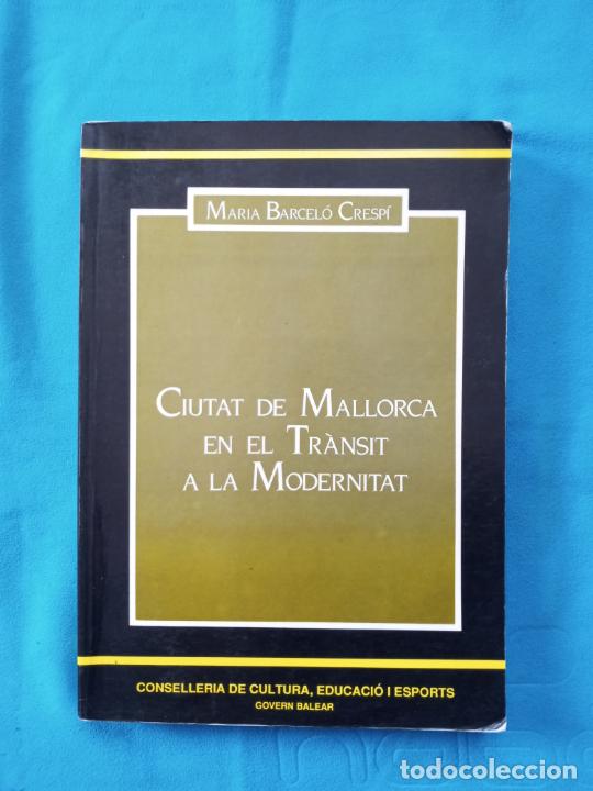 Libros de segunda mano: Ciutat de Mallorca en el transit a La modernitat - Maria Barcel&oacute; Crespi - Foto 1