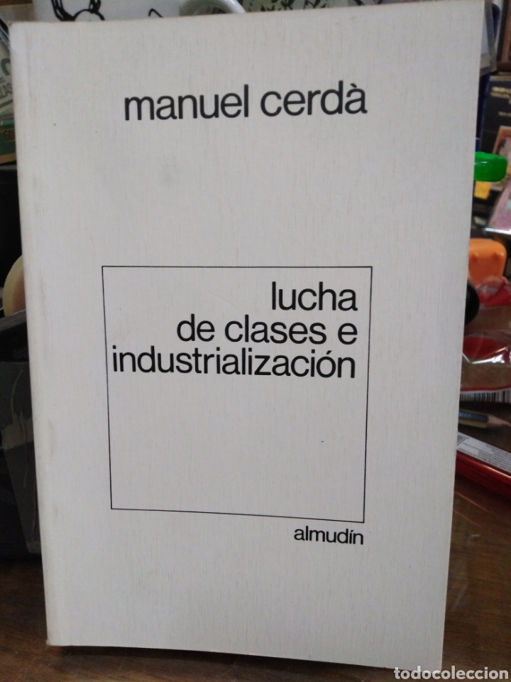 Libros de segunda mano: LUCHA DE CLASES E INDUSTRIALIZACI&Oacute;N.MANUEL CERDA.EDITA ALMUDIN 1980