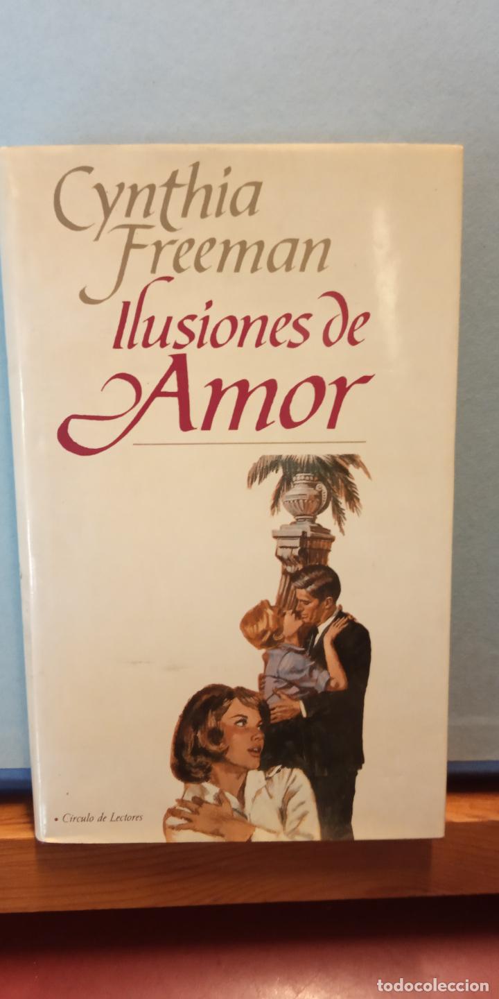 Libros de segunda mano: ILUSIONES DE AMOR. CYNTHIA FREEMAN. CIRCULO DE LECTORES. - Foto 1