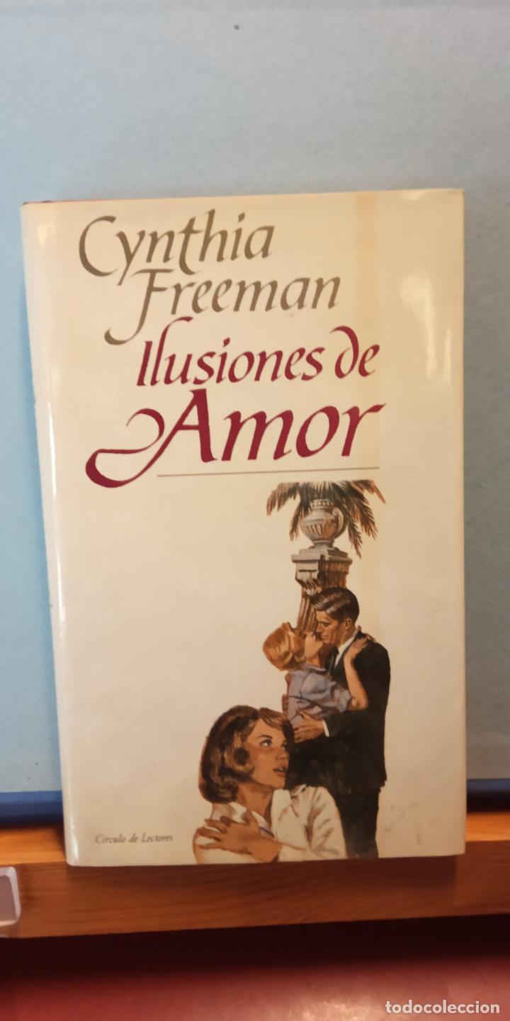 Libros de segunda mano: ILUSIONES DE AMOR. CYNTHIA FREEMAN. CIRCULO DE LECTORES. - Foto 1