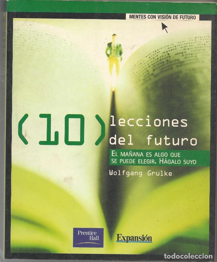 Libri di seconda mano: WOLFGANG GRULKE ,10 LECCIONES DEL FUTURO el ma&ntilde;ana es algo que se puede elegir