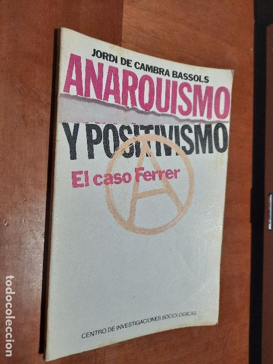 Gebrauchte B&uuml;cher: ANARQUISMO Y POSITIVISMO. EL CASO FERRER. JORDI DE CAMBRA BASSOLS. R&Uacute;STICA. BUEN ESTADO