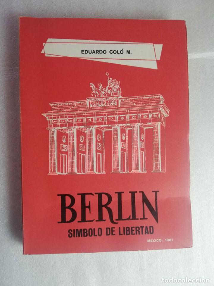 Libros de segunda mano: BERL&Iacute;N S&Iacute;MBOLO DE LIBERTAD - EDUARDO COL&Oacute; - Foto 1