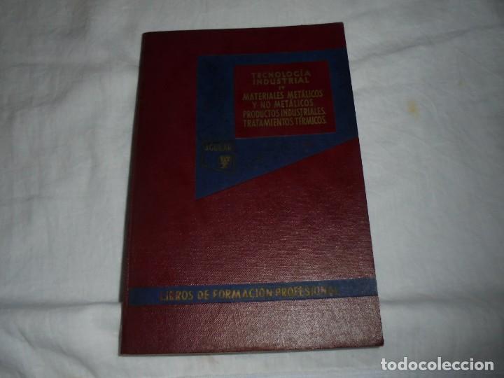 Libros de segunda mano: TECNOLOGIA INDUSTRIAL Y MATERIALES METALICOS Y NO METALICOS PRODUCTOS INDUSTRIALES TRATAMIENTOS TERM