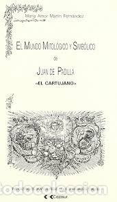 Libri di seconda mano: el mundo mitol&oacute;gico y simb&oacute;lico de Juan Padilla &rdquo;el cartujano&rdquo; Mar&iacute;a Amor Mart&iacute;n Fern&aacute;ndez
