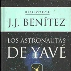 Libros de segunda mano: LOS ASTRONAUTAS DE YAVÉ. TAPA DURA – 2000 DE J.J. BENITEZ. PLANETA DEAGOSTINI. MUY BUEN ESTADO. Lote 246303135