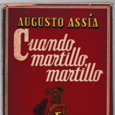 Libros de segunda mano: CUANDO MARTILLO MARTILLO - AUGUSTO ASSÍA - EDICIONES MERCEDES 1947