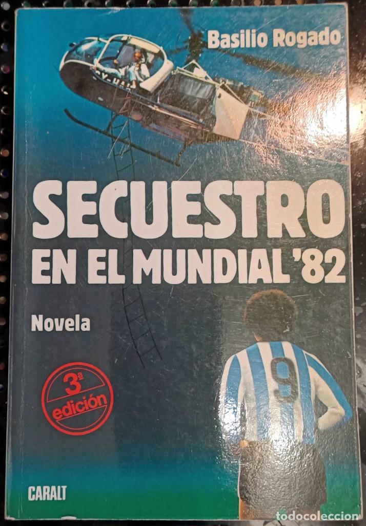 Libros de segunda mano: Libro: Secuestro en el Mundial 82 de Basilio Rogado, 1982 - Foto 1