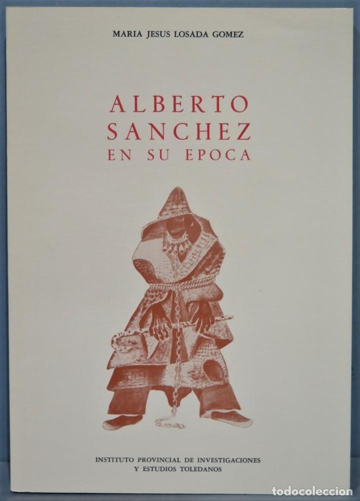 Libros de segunda mano: ALBERTO S&Aacute;NCHEZ EN SU &Eacute;POCA. MARIA JESUS LOSADA - Foto 1