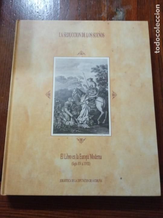 Libros de segunda mano: LA SEDUCCION DE LOS SUE&Ntilde;OS - EL LIBRO EN LA EUROPA MODERNA - SIGLO XV AL XVIII.