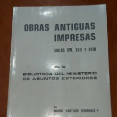 Libros de segunda mano: OBRAS ANTIGUAS IMPRESAS BIBLIOTECA DEL MINISTERIO DE ASUNTOS EXTERIORES MIGUEL SANTIAGO RODRÍGUEZ