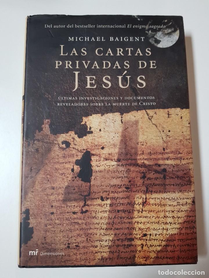 Libros de segunda mano: LAS CARTAS PRIVADAS DE JESUS. MICHAEL BAIGENT. ED. MARTINEZ ROCA. 1&ordf;ED. 2007 - Foto 1