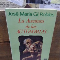 Libros de segunda mano: LA AVENTURA DE LAS AUTONOMÍAS. JOSÉ MARÍA GIL ROBLES.. Lote 246848015