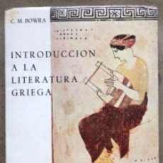 Libros de segunda mano: INTRODUCCIÓN A LA LITERATURA GRIEGA. C.M. BOWRA. EDICIONES GUADARRAMA 1968.