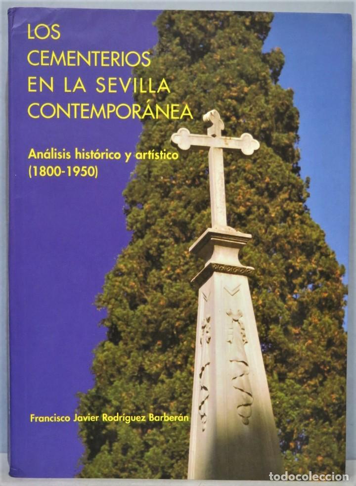 Gebrauchte B&uuml;cher: LOS CEMENTERIOS EN LA SEVILLA CONTEMPOR&Aacute;NEA. An&aacute;lisis hist&oacute;rico y art&iacute;stico (1800-1950)